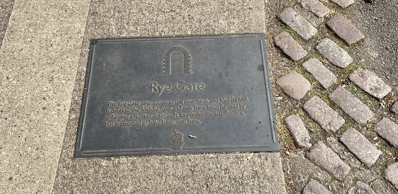 "The Rye Gate gave access to the river bank and Middle Mill. It dates to the Middle Ages and may have been formed by enlarging a Roman drain arch. It's precise site is unknown but it is assumed to have been near here."